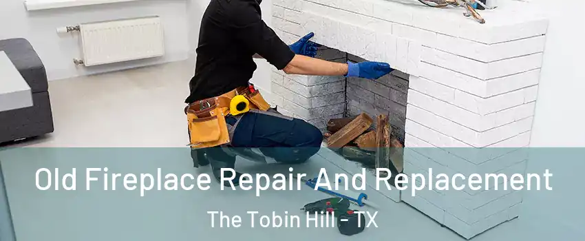 Old Fireplace Repair And Replacement The Tobin Hill - TX