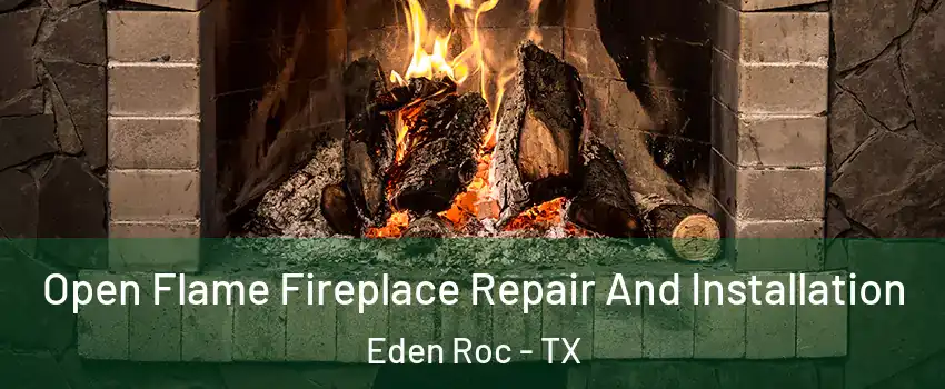 Open Flame Fireplace Repair And Installation Eden Roc - TX