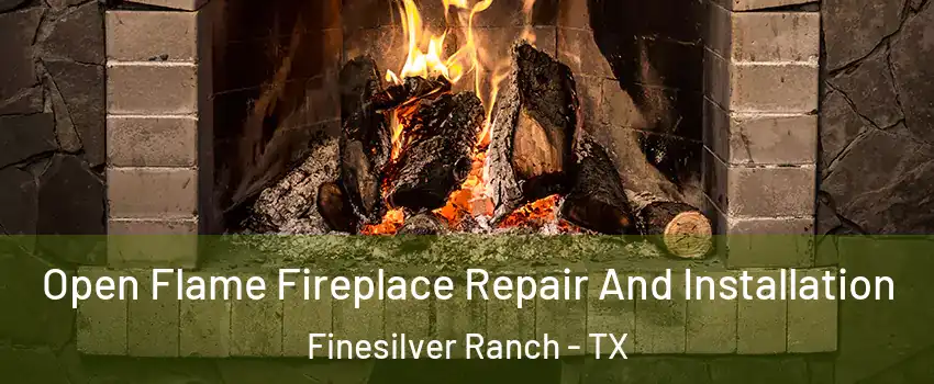 Open Flame Fireplace Repair And Installation Finesilver Ranch - TX