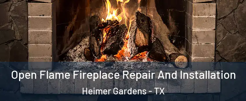 Open Flame Fireplace Repair And Installation Heimer Gardens - TX