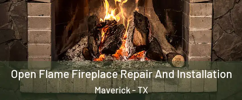 Open Flame Fireplace Repair And Installation Maverick - TX