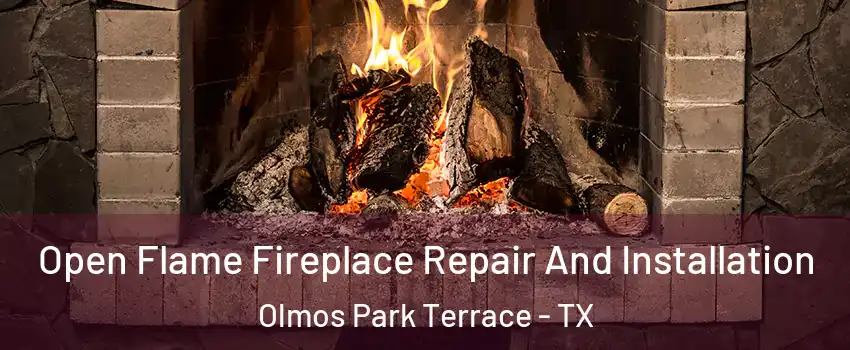 Open Flame Fireplace Repair And Installation Olmos Park Terrace - TX