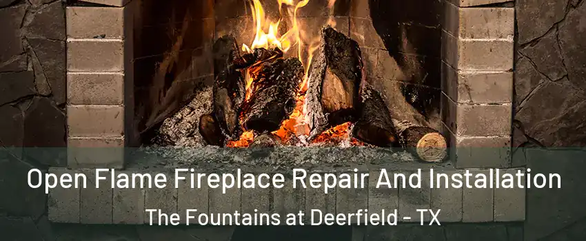 Open Flame Fireplace Repair And Installation The Fountains at Deerfield - TX