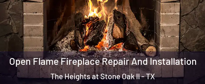 Open Flame Fireplace Repair And Installation The Heights at Stone Oak II - TX