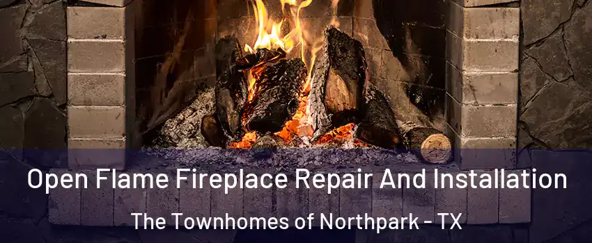 Open Flame Fireplace Repair And Installation The Townhomes of Northpark - TX