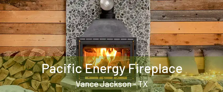 Pacific Energy Fireplace Vance Jackson - TX