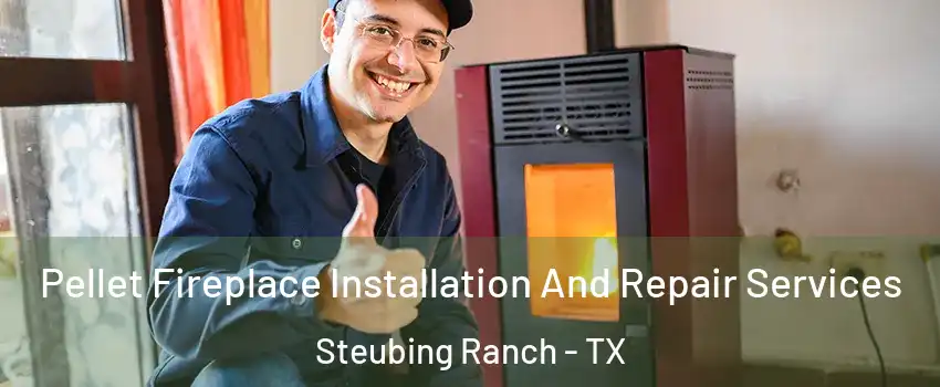 Pellet Fireplace Installation And Repair Services Steubing Ranch - TX