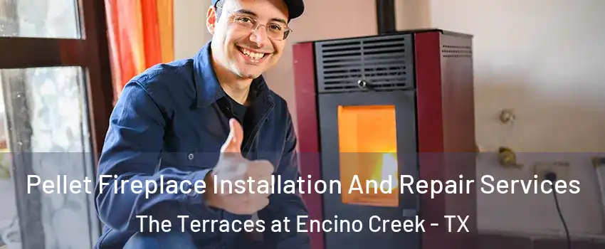 Pellet Fireplace Installation And Repair Services The Terraces at Encino Creek - TX