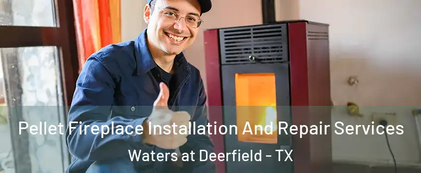 Pellet Fireplace Installation And Repair Services Waters at Deerfield - TX