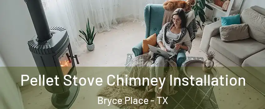 Pellet Stove Chimney Installation Bryce Place - TX