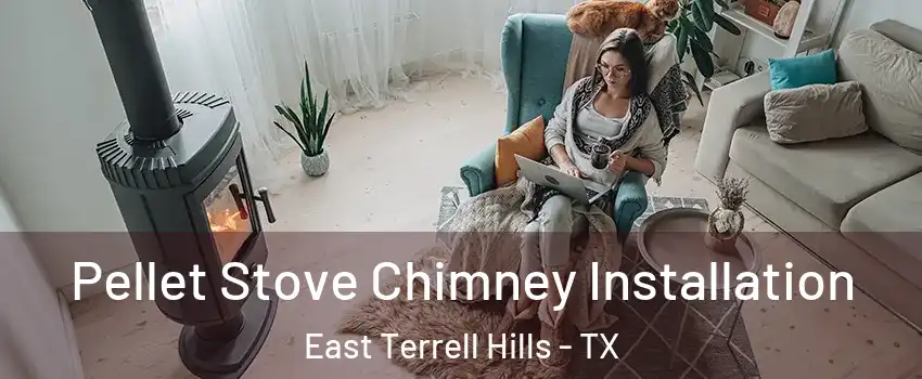 Pellet Stove Chimney Installation East Terrell Hills - TX