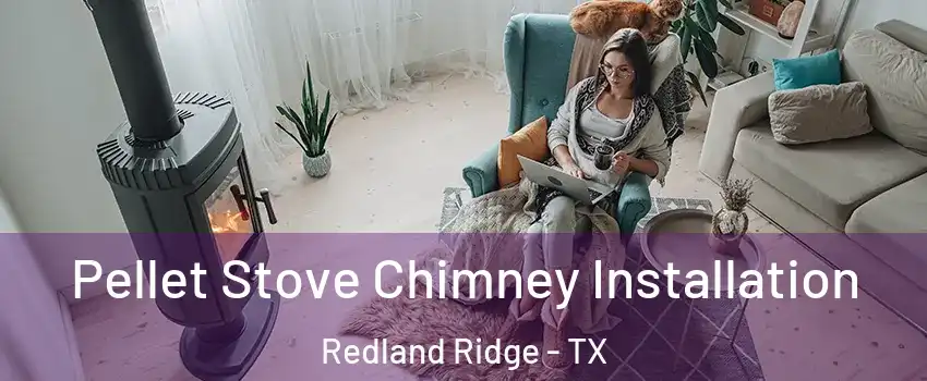 Pellet Stove Chimney Installation Redland Ridge - TX