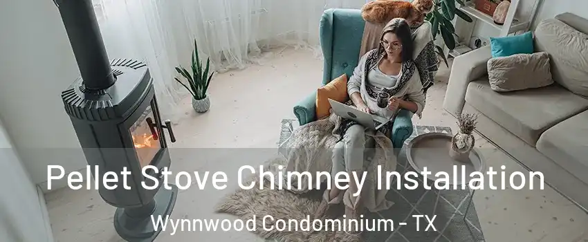 Pellet Stove Chimney Installation Wynnwood Condominium - TX