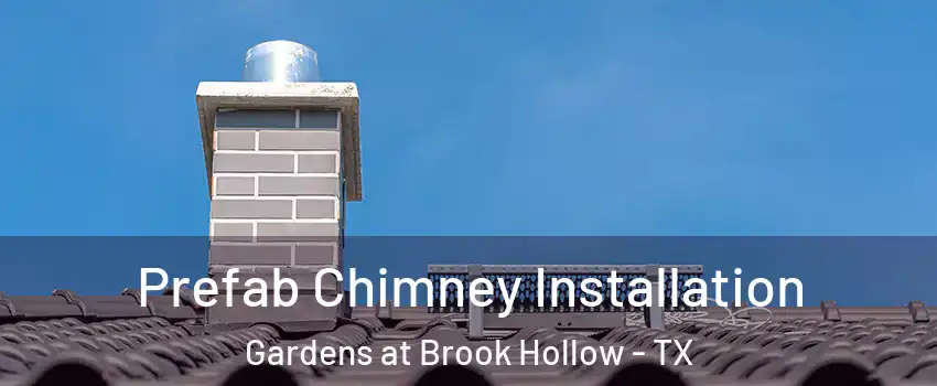 Prefab Chimney Installation Gardens at Brook Hollow - TX