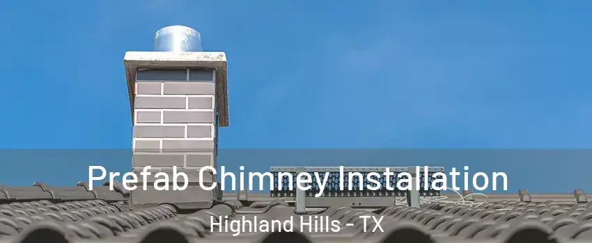 Prefab Chimney Installation Highland Hills - TX