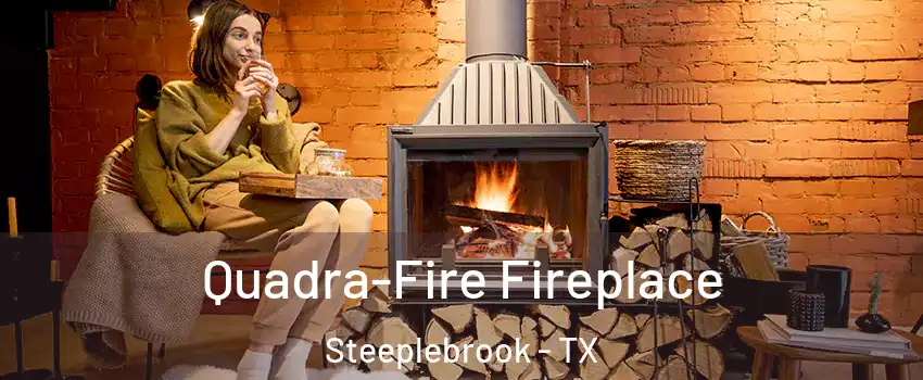 Quadra-Fire Fireplace Steeplebrook - TX