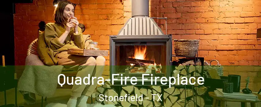 Quadra-Fire Fireplace Stonefield - TX