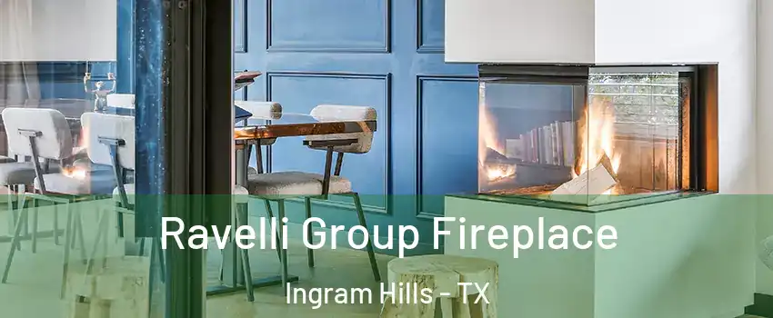 Ravelli Group Fireplace Ingram Hills - TX