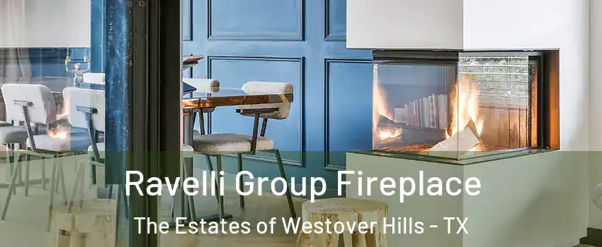 Ravelli Group Fireplace The Estates of Westover Hills - TX