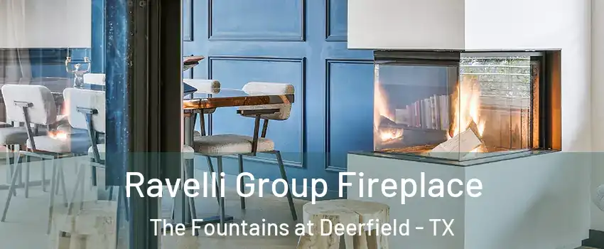 Ravelli Group Fireplace The Fountains at Deerfield - TX