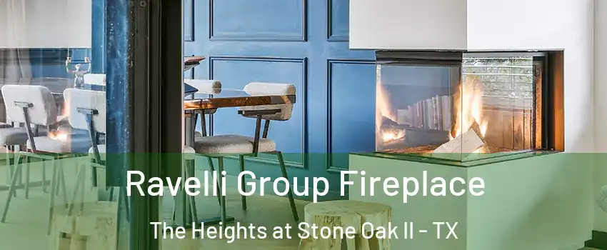 Ravelli Group Fireplace The Heights at Stone Oak II - TX