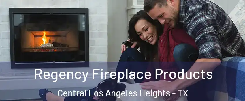 Regency Fireplace Products Central Los Angeles Heights - TX