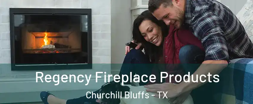 Regency Fireplace Products Churchill Bluffs - TX