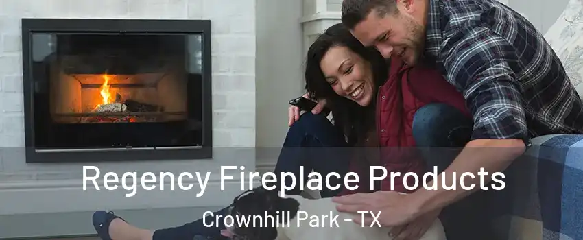 Regency Fireplace Products Crownhill Park - TX