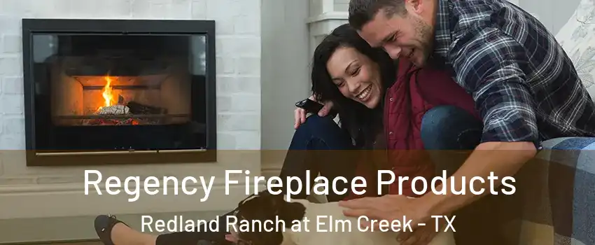 Regency Fireplace Products Redland Ranch at Elm Creek - TX