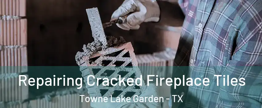 Repairing Cracked Fireplace Tiles Towne Lake Garden - TX