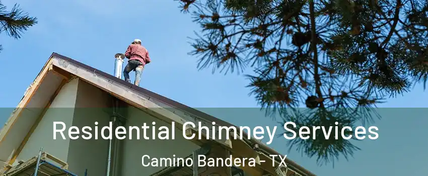 Residential Chimney Services Camino Bandera - TX