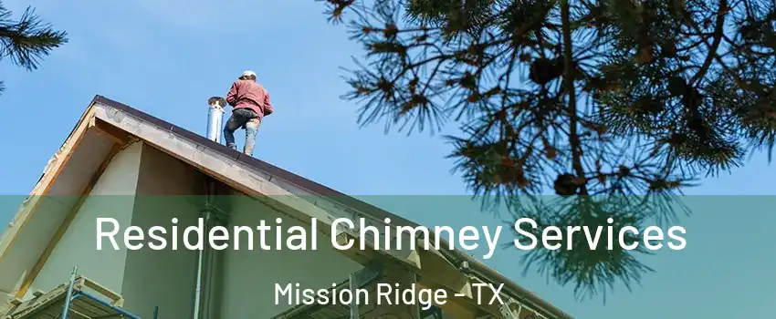 Residential Chimney Services Mission Ridge - TX