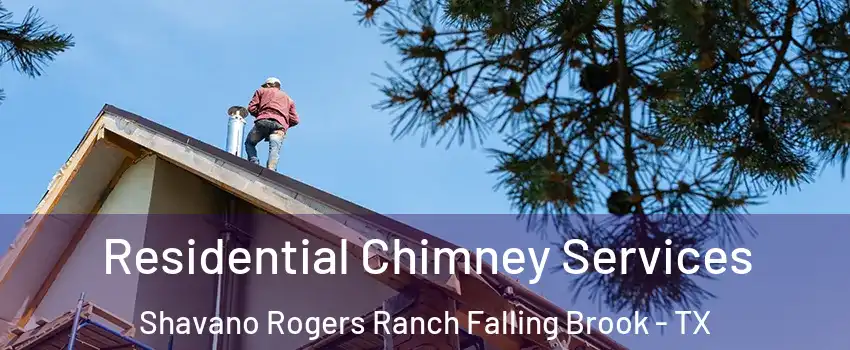 Residential Chimney Services Shavano Rogers Ranch Falling Brook - TX