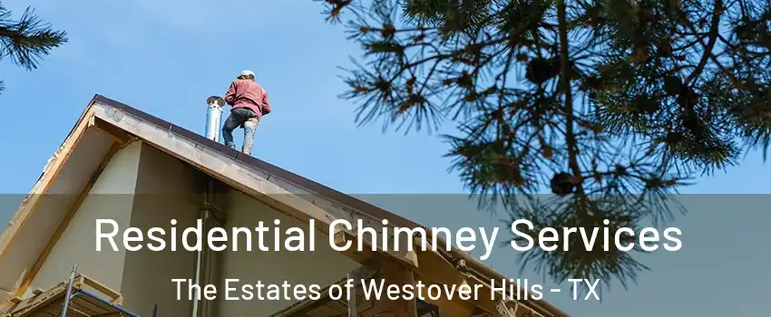 Residential Chimney Services The Estates of Westover Hills - TX