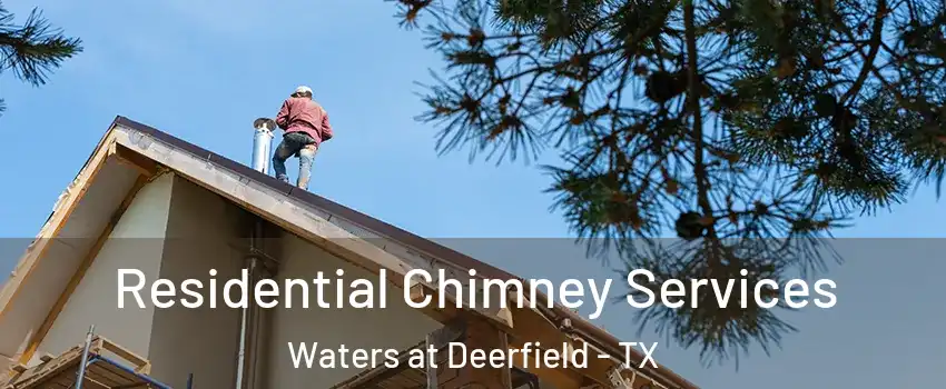 Residential Chimney Services Waters at Deerfield - TX