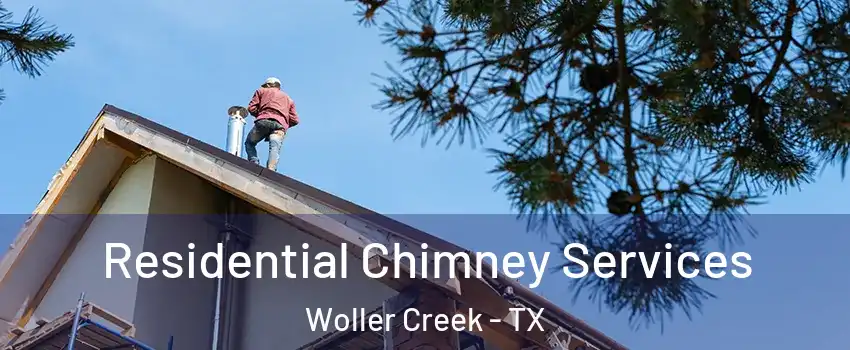 Residential Chimney Services Woller Creek - TX