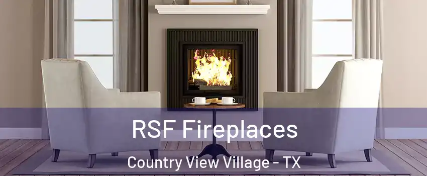 RSF Fireplaces Country View Village - TX