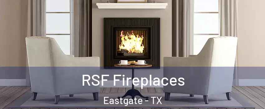 RSF Fireplaces Eastgate - TX