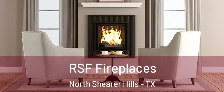 RSF Fireplaces North Shearer Hills - TX