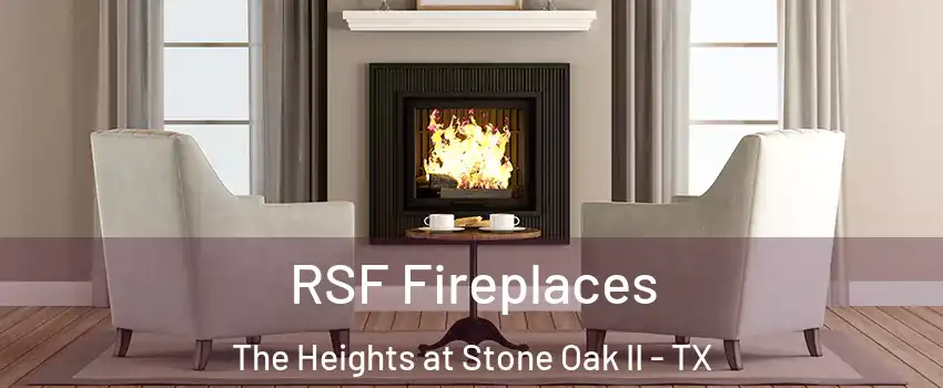 RSF Fireplaces The Heights at Stone Oak II - TX