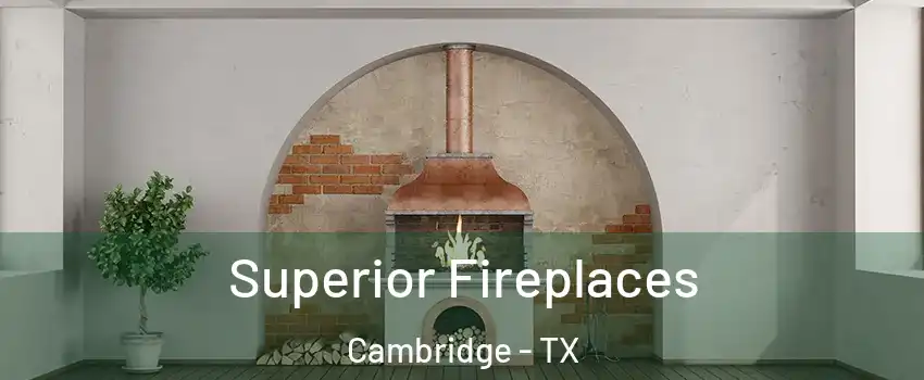 Superior Fireplaces Cambridge - TX