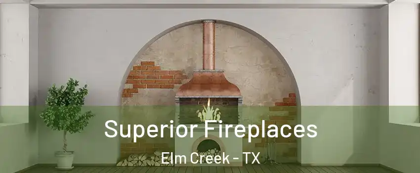 Superior Fireplaces Elm Creek - TX