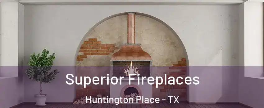 Superior Fireplaces Huntington Place - TX