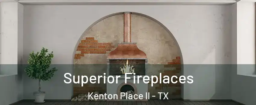 Superior Fireplaces Kenton Place II - TX