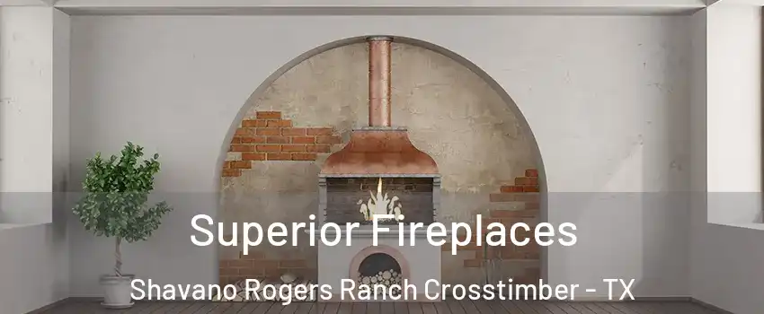 Superior Fireplaces Shavano Rogers Ranch Crosstimber - TX