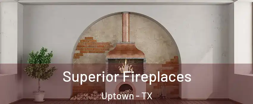 Superior Fireplaces Uptown - TX