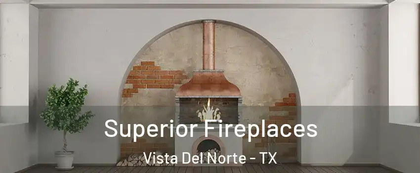 Superior Fireplaces Vista Del Norte - TX