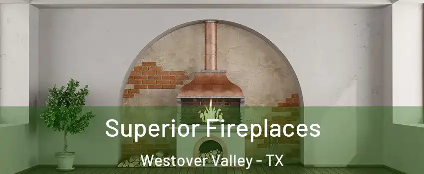 Superior Fireplaces Westover Valley - TX