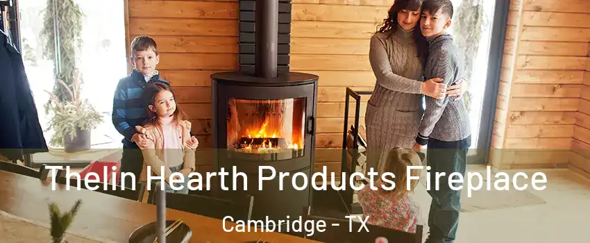 Thelin Hearth Products Fireplace Cambridge - TX