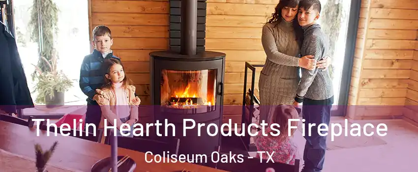 Thelin Hearth Products Fireplace Coliseum Oaks - TX